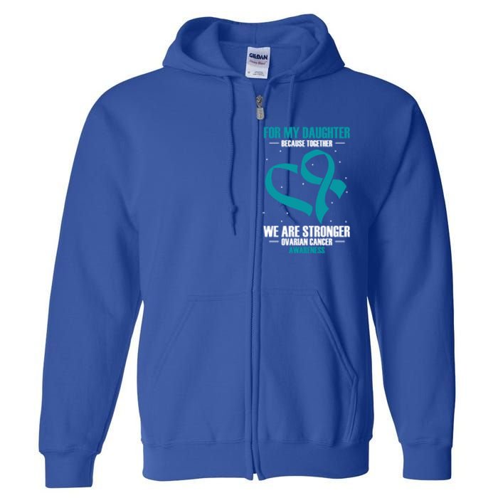 Ovarian Cancer Awareness My Daughter Together Teal Ribbon Gift Full Zip Hoodie