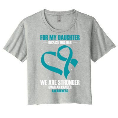 Ovarian Cancer Awareness My Daughter Together Teal Ribbon Gift Women's Crop Top Tee