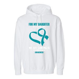 Ovarian Cancer Awareness My Daughter Together Teal Ribbon Gift Garment-Dyed Fleece Hoodie