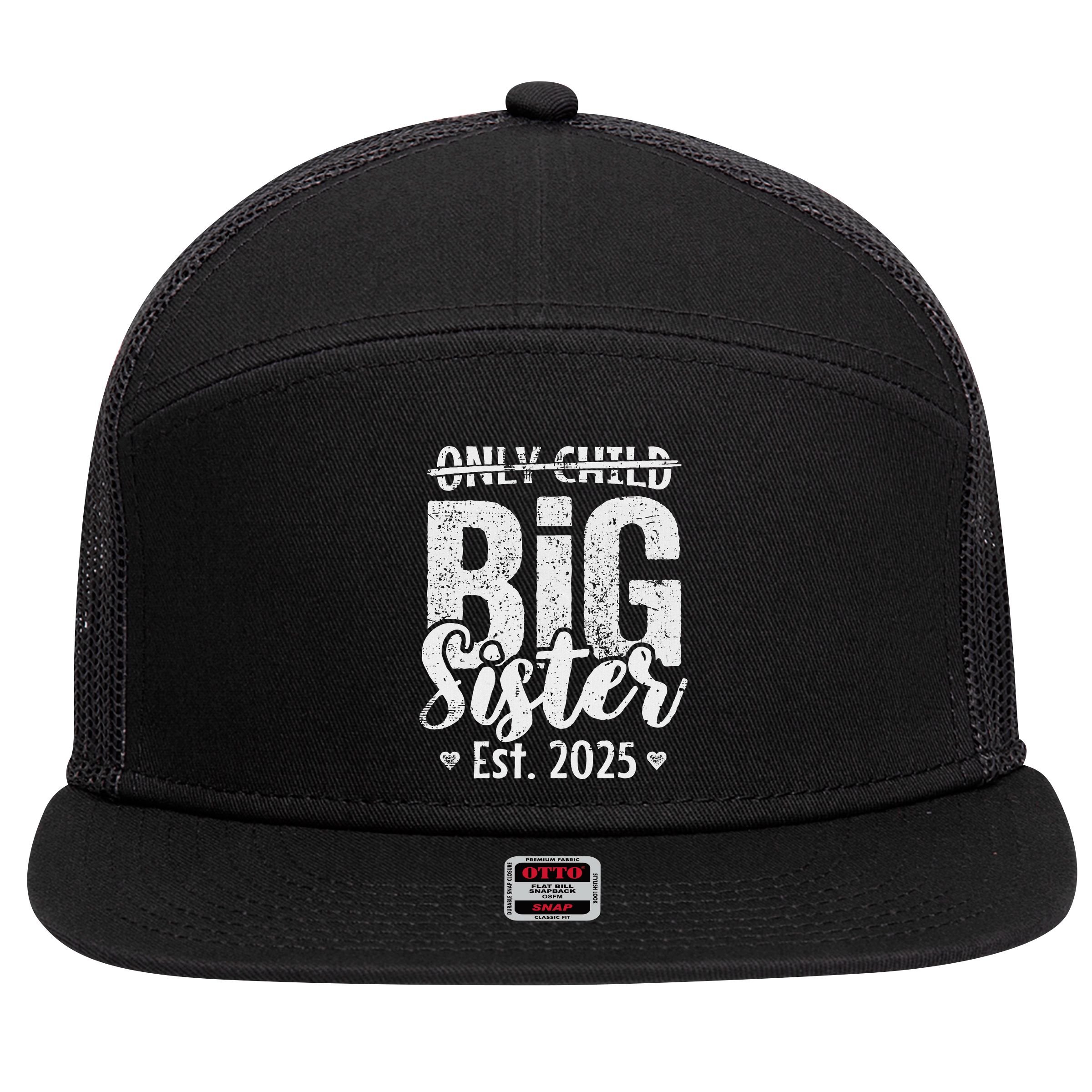 Only Child Big Sister 2025 Big Sis 2025 Ns 7 Panel Mesh Trucker Snapback Hat