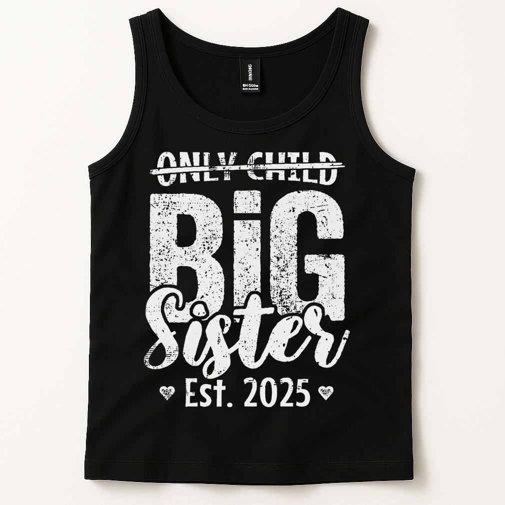 Only Child Big Sister 2025 Big Sis 2025 Ns Tank Top