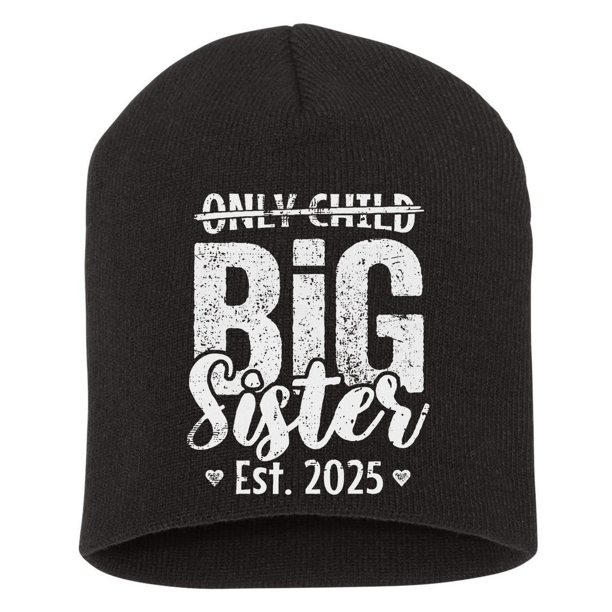 Only Child Big Sister 2025 Big Sis 2025 Ns Short Acrylic Beanie