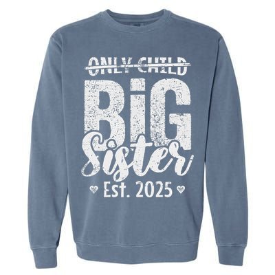 Only Child Big Sister 2025 Big Sis 2025 Ns Garment-Dyed Sweatshirt