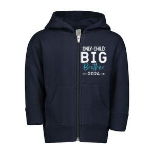 Only Child Big Brother 2024 Promoted To Big Brother 2024 Toddler Zip Fleece Hoodie