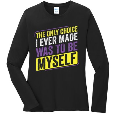 Only Choice Be Myself Lgbt Enby Non Binary Flag Ladies Long Sleeve Shirt