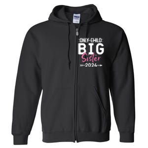 Only Child Big Sister 2024 Funny Promoted To Big Sister 2024 Full Zip Hoodie