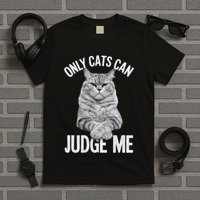 Only Cats Can Judge Me Funny Cat Lovers Design Funny Kitty T-Shirt