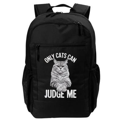 Only Cats Can Judge Me Funny Cat Lovers Design Funny Kitty Daily Commute Backpack