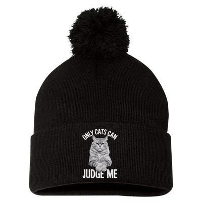 Only Cats Can Judge Me Funny Cat Lovers Design Funny Kitty Pom Pom 12in Knit Beanie