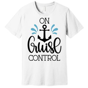 On Cruise Control Vacation Premium T-Shirt