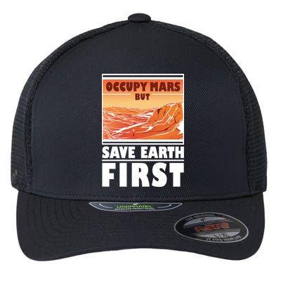 Occupy Mars But Save Earth First Flexfit Unipanel Trucker Cap
