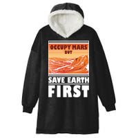 Occupy Mars But Save Earth First Hooded Wearable Blanket