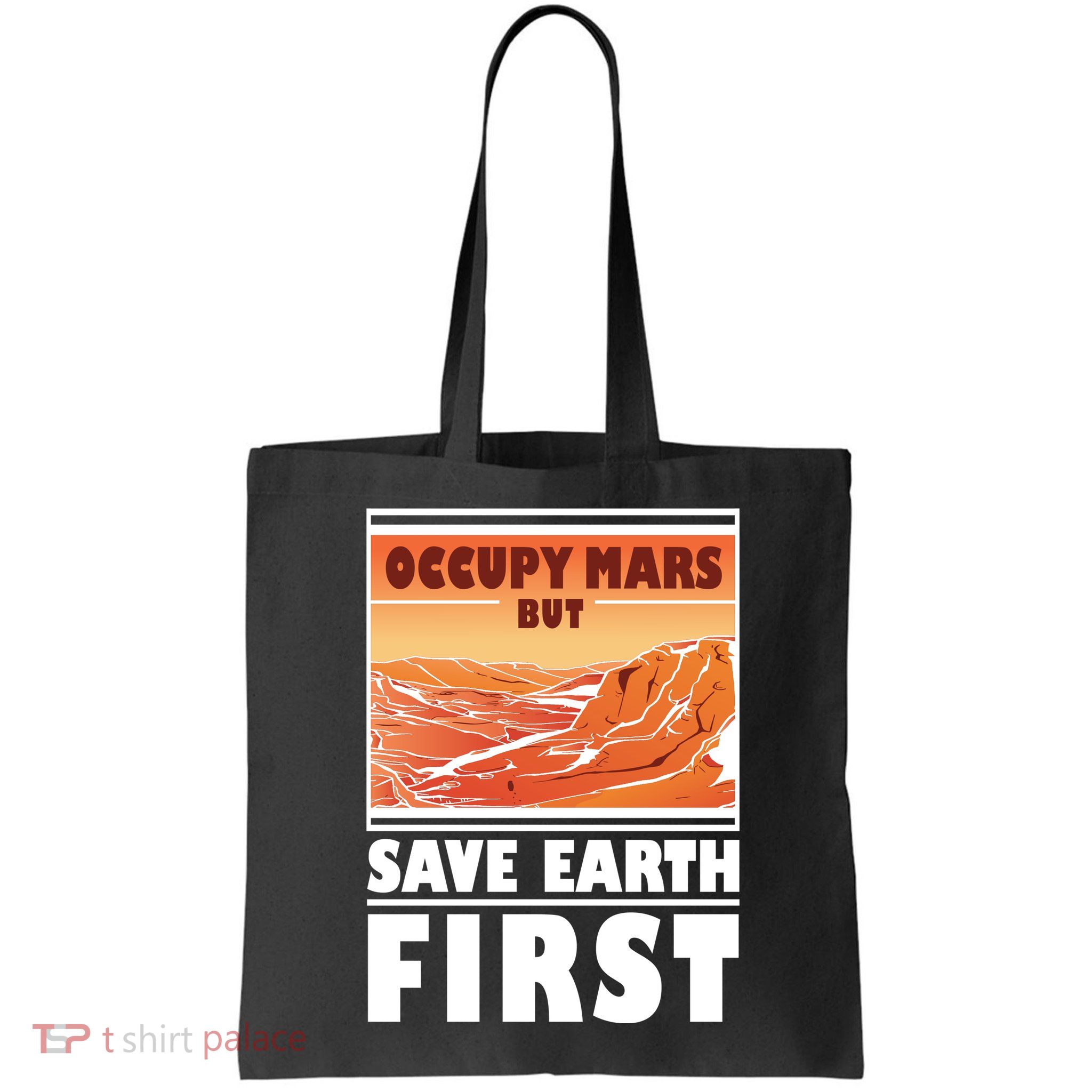 Occupy Mars But Save Earth First Bag