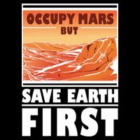 Occupy Mars But Save Earth First Toddler Sweatshirt