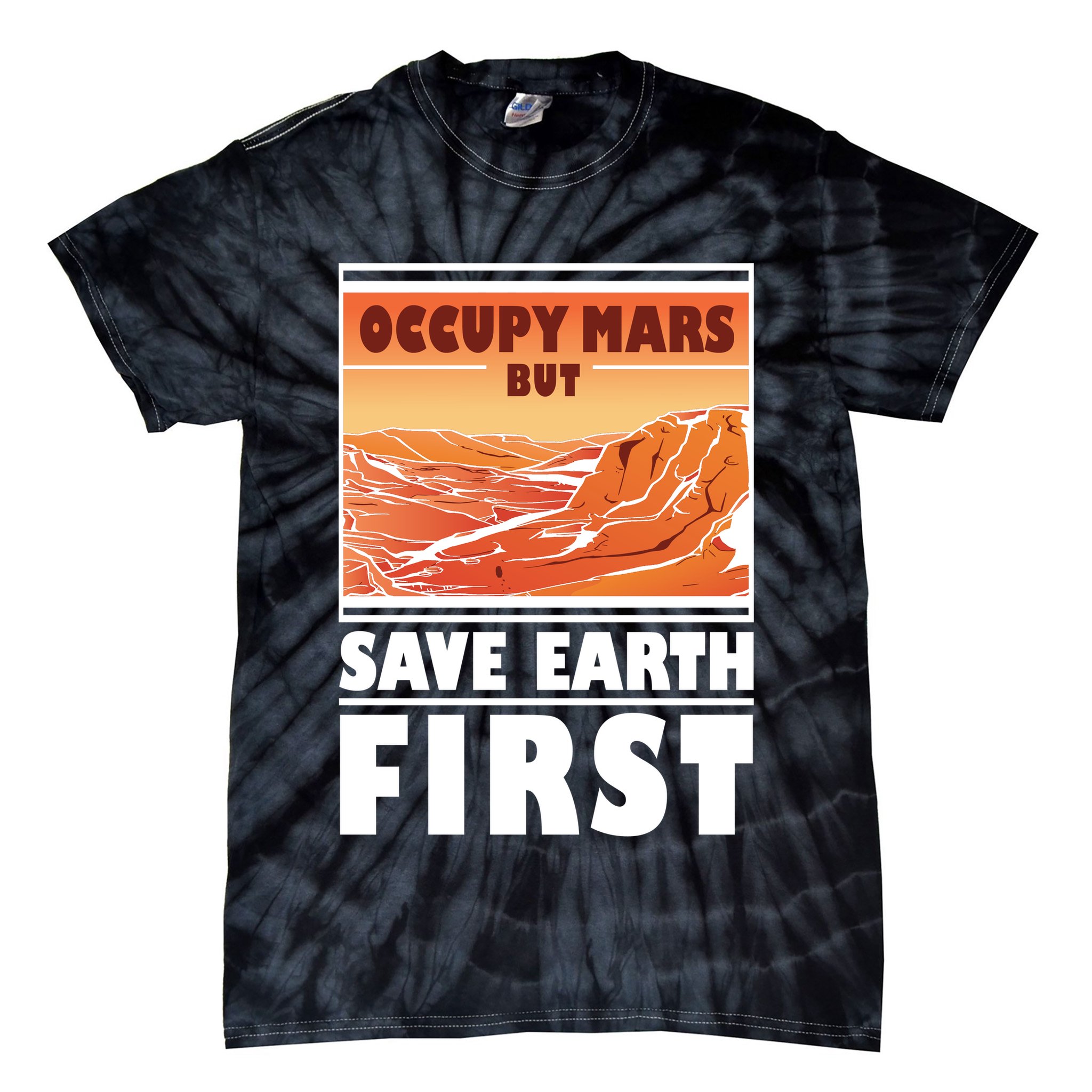 Occupy Mars But Save Earth First Tie-Dye T-Shirt