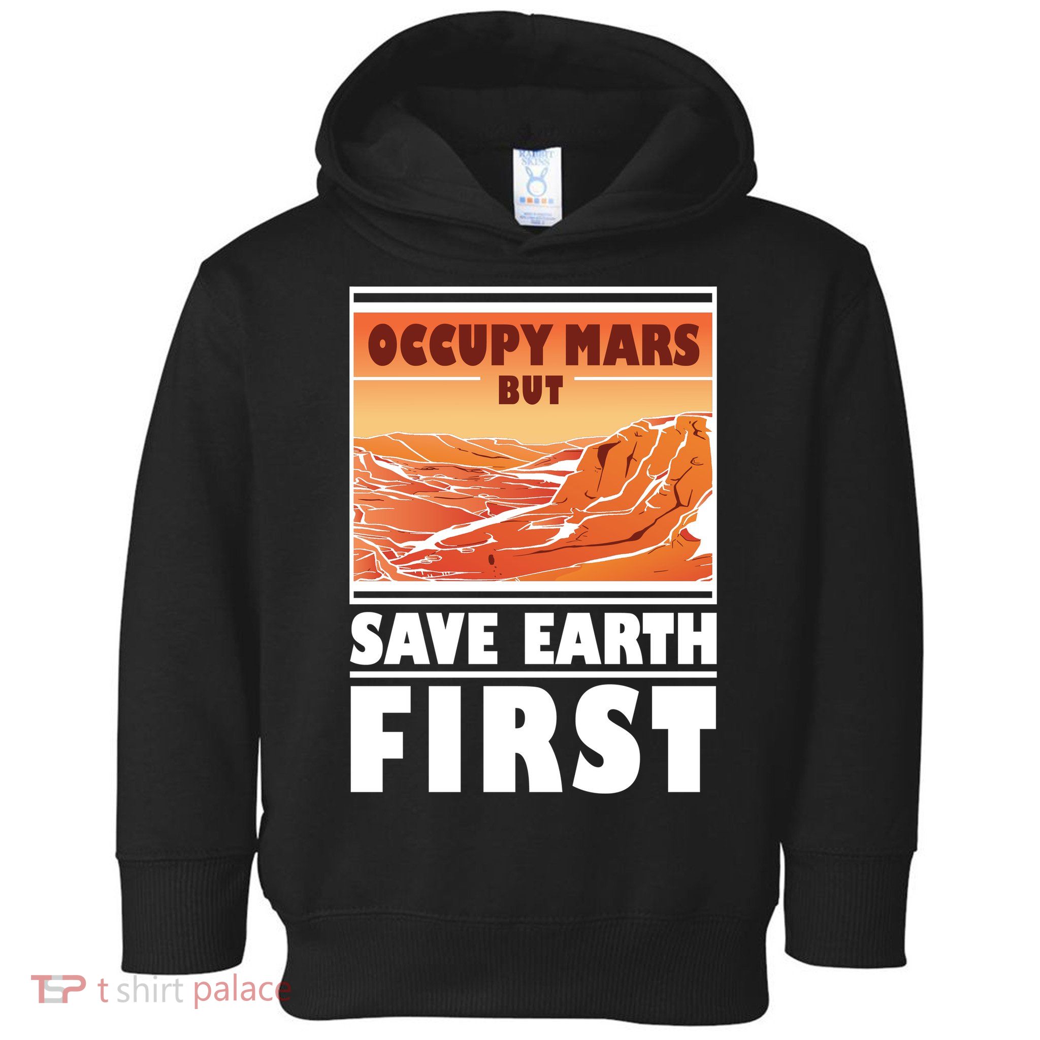 Occupy Mars But Save Earth First Toddler Hoodie