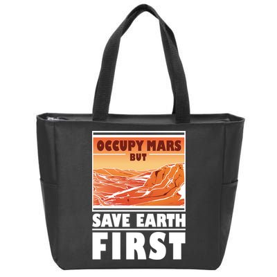 Occupy Mars But Save Earth First Zip Tote Bag