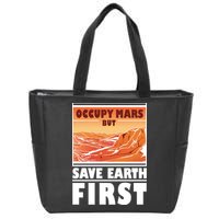 Occupy Mars But Save Earth First Zip Tote Bag