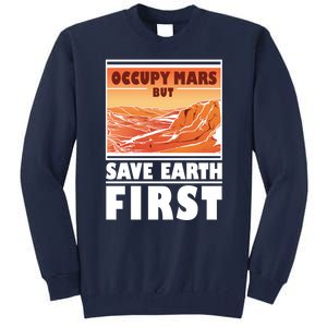 Occupy Mars But Save Earth First Tall Sweatshirt