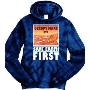 Occupy Mars But Save Earth First Tie Dye Hoodie