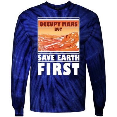 Occupy Mars But Save Earth First Tie-Dye Long Sleeve Shirt