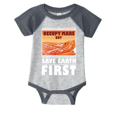 Occupy Mars But Save Earth First Infant Baby Jersey Bodysuit