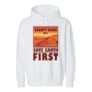 Occupy Mars But Save Earth First Garment-Dyed Fleece Hoodie