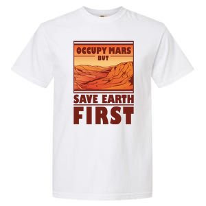 Occupy Mars But Save Earth First Garment-Dyed Heavyweight T-Shirt