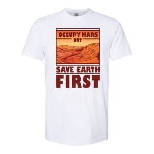 Occupy Mars But Save Earth First Softstyle CVC T-Shirt