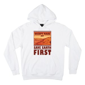 Occupy Mars But Save Earth First Hoodie