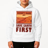 Occupy Mars But Save Earth First Hoodie