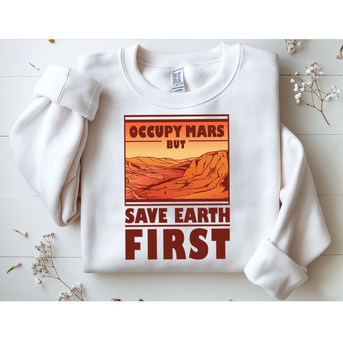 Occupy Mars But Save Earth First Sweatshirt