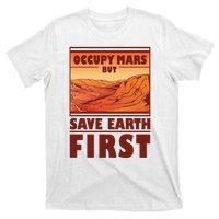 Occupy Mars But Save Earth First T-Shirt