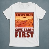 Occupy Mars But Save Earth First T-Shirt