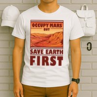 Occupy Mars But Save Earth First T-Shirt