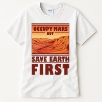 Occupy Mars But Save Earth First Tall T-Shirt