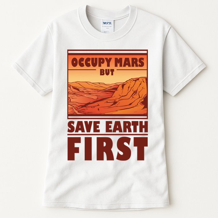 Occupy Mars But Save Earth First Tall T-Shirt