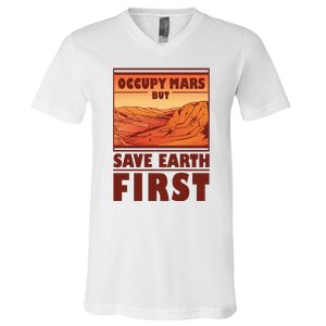 Occupy Mars But Save Earth First V-Neck T-Shirt