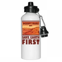 Occupy Mars But Save Earth First Aluminum Water Bottle