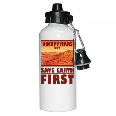 Occupy Mars But Save Earth First Aluminum Water Bottle