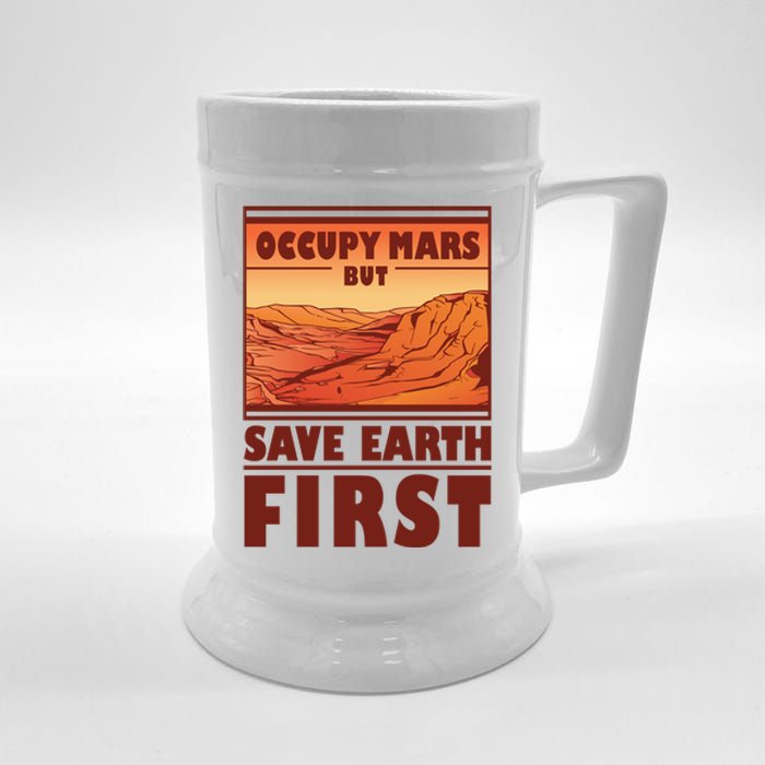 Occupy Mars But Save Earth First Beer Stein