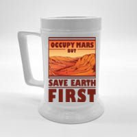 Occupy Mars But Save Earth First Beer Stein