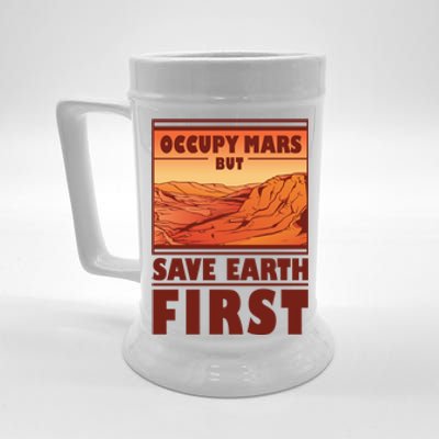 Occupy Mars But Save Earth First Beer Stein