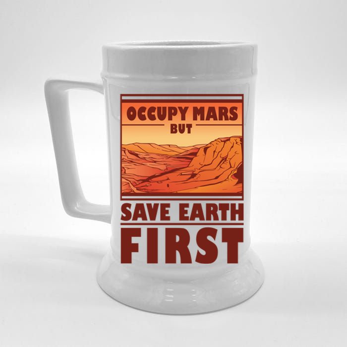 Occupy Mars But Save Earth First Beer Stein