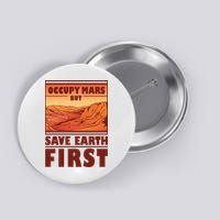 Occupy Mars But Save Earth First Button