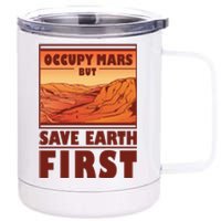 Occupy Mars But Save Earth First 12 oz Stainless Steel Tumbler Cup