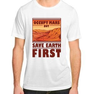 Occupy Mars But Save Earth First Adult ChromaSoft Performance T-Shirt