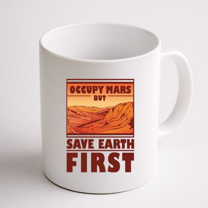 Occupy Mars But Save Earth First Coffee Mug