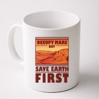 Occupy Mars But Save Earth First Coffee Mug