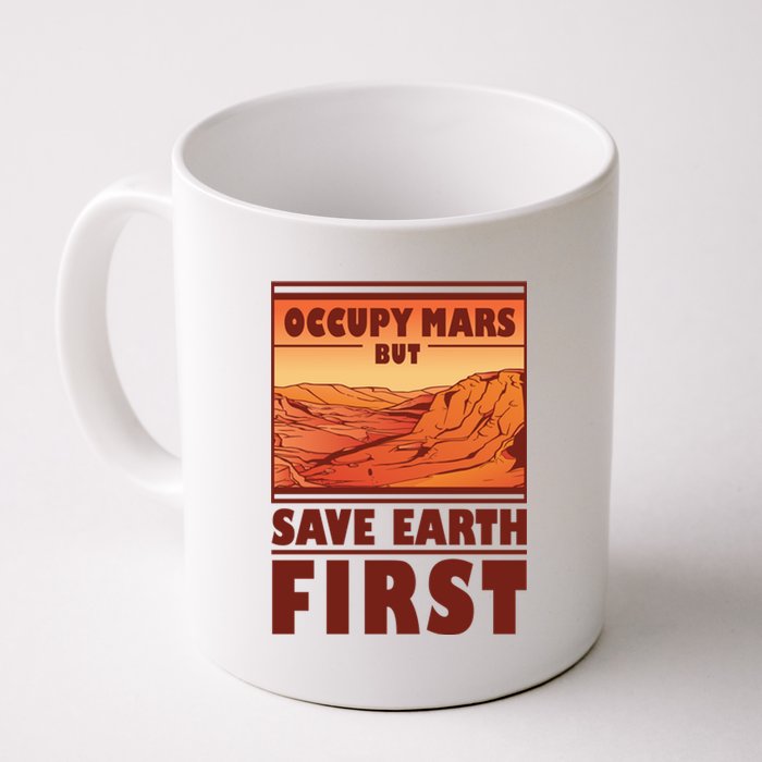 Occupy Mars But Save Earth First Coffee Mug